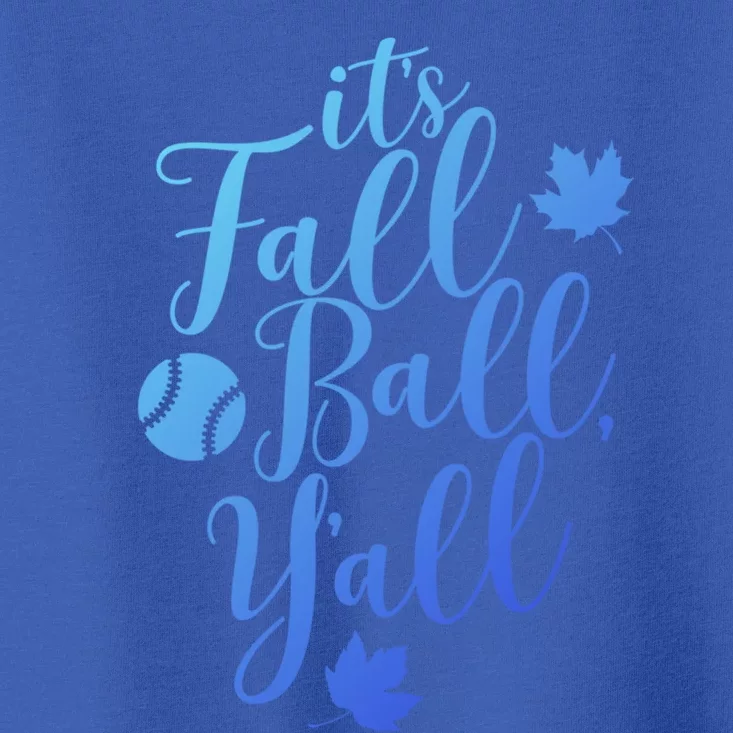 Its Fall Ball Yall Funny Fall Baseball Fall Ball Gift Toddler T-Shirt