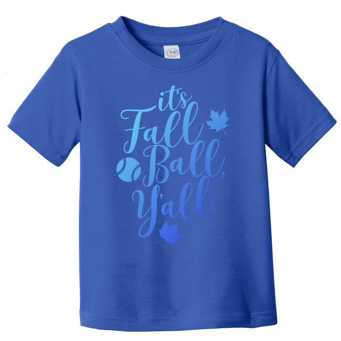 Its Fall Ball Yall Funny Fall Baseball Fall Ball Gift Toddler T-Shirt