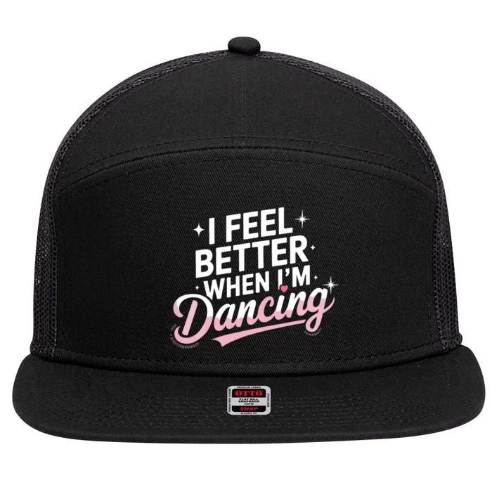 I Feel Better When IM Dancing Fun Dance Lover 7 Panel Mesh Trucker Snapback Hat