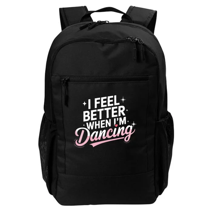 I Feel Better When IM Dancing Fun Dance Lover Daily Commute Backpack