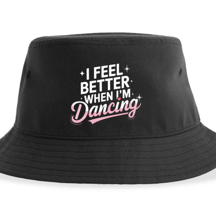 I Feel Better When IM Dancing Fun Dance Lover Sustainable Bucket Hat