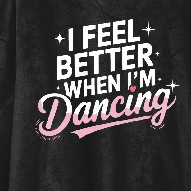 I Feel Better When IM Dancing Fun Dance Lover Hooded Wearable Blanket