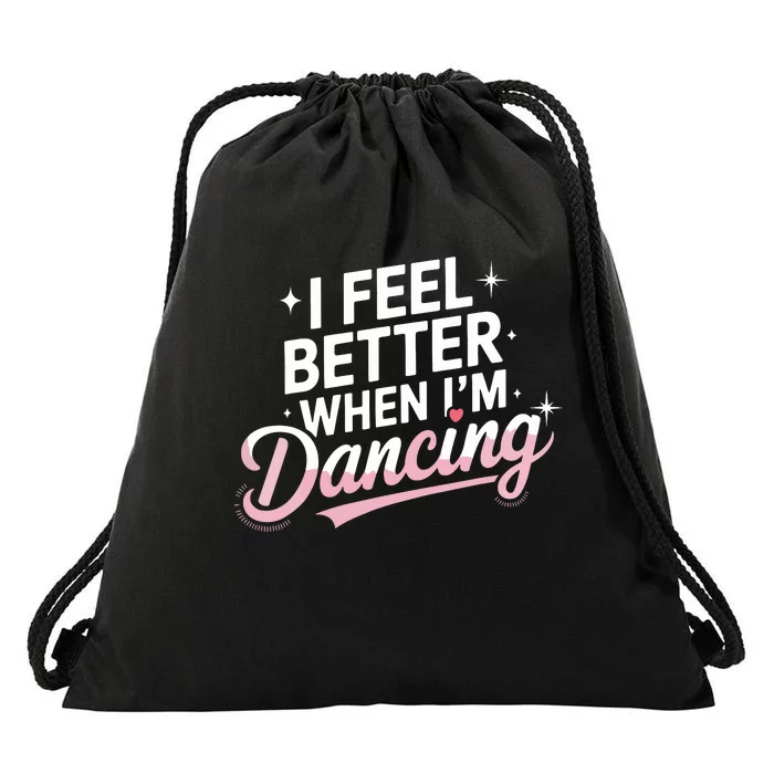 I Feel Better When IM Dancing Fun Dance Lover Drawstring Bag