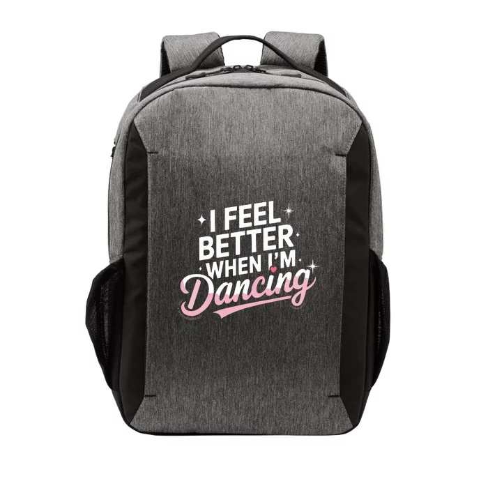 I Feel Better When IM Dancing Fun Dance Lover Vector Backpack