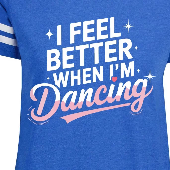 I Feel Better When IM Dancing Fun Dance Lover Enza Ladies Jersey Football T-Shirt