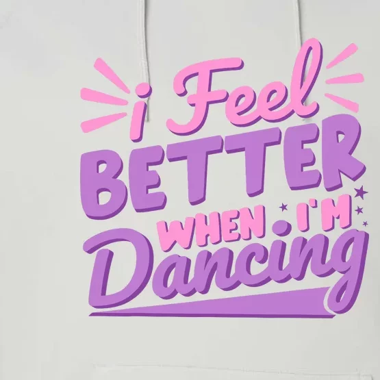 I Feel Better When IM Dancing Ballet Dancer Girl Performance Fleece Hoodie