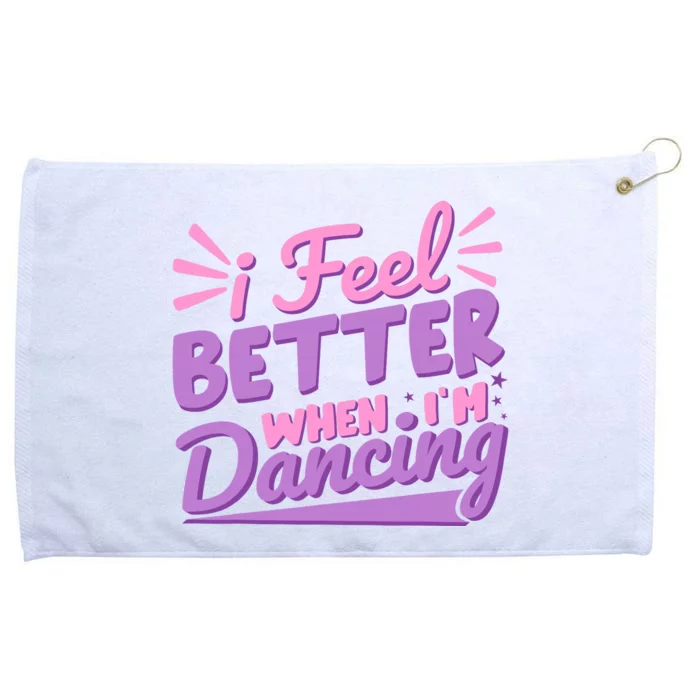 I Feel Better When IM Dancing Ballet Dancer Girl Grommeted Golf Towel