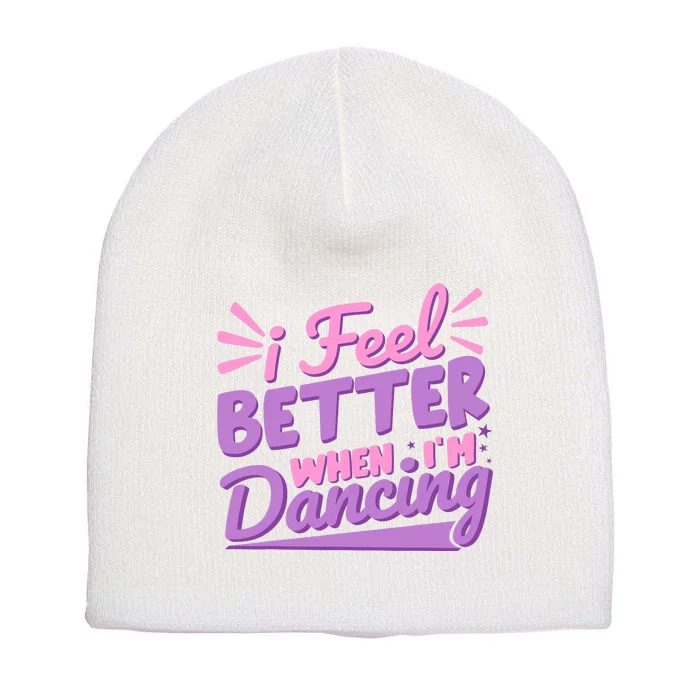 I Feel Better When IM Dancing Ballet Dancer Girl Short Acrylic Beanie