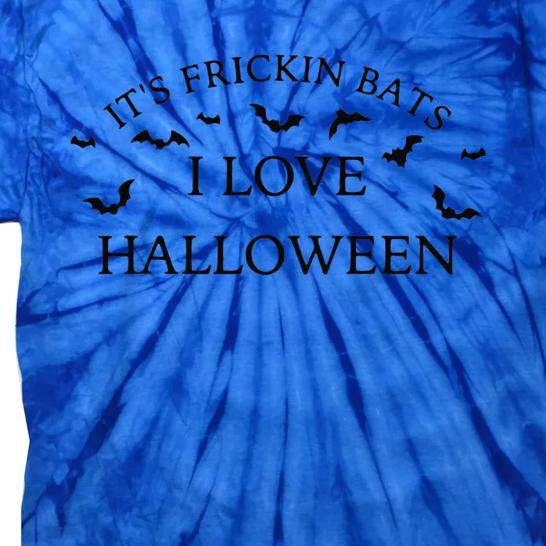 Its Frickin Bats I Love Halloween Tie-Dye T-Shirt