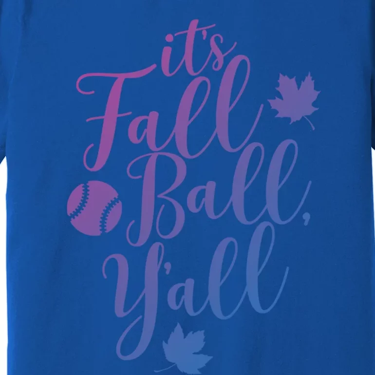 Its Fall Ball Yall Funny Fall Baseball Fall Ball Gift Premium T-Shirt