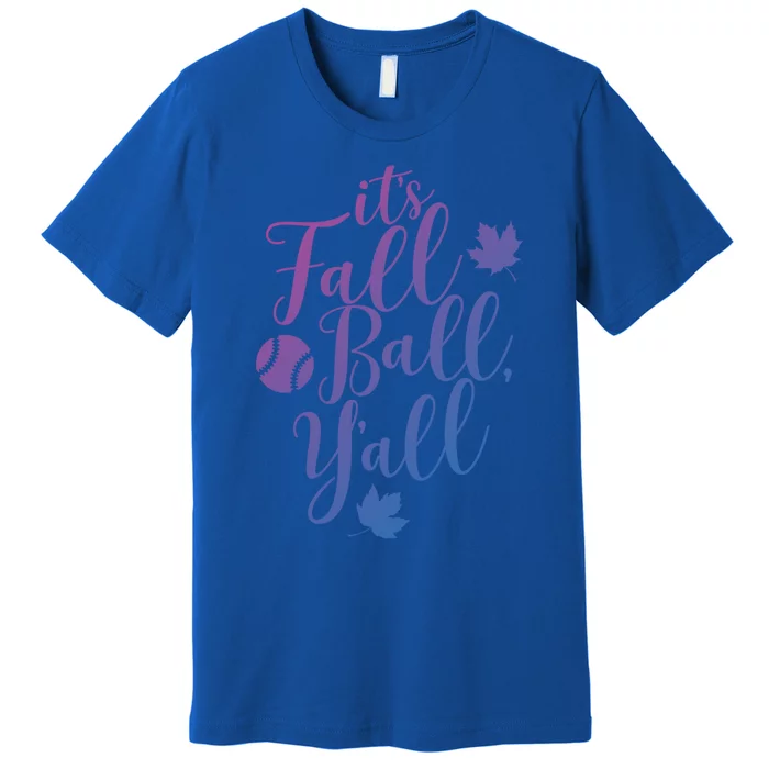 Its Fall Ball Yall Funny Fall Baseball Fall Ball Gift Premium T-Shirt