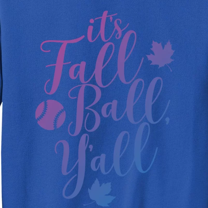 Its Fall Ball Yall Funny Fall Baseball Fall Ball Gift Tall Sweatshirt