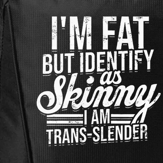 I'm fat but identify as skinny I am transslender Obese City Backpack