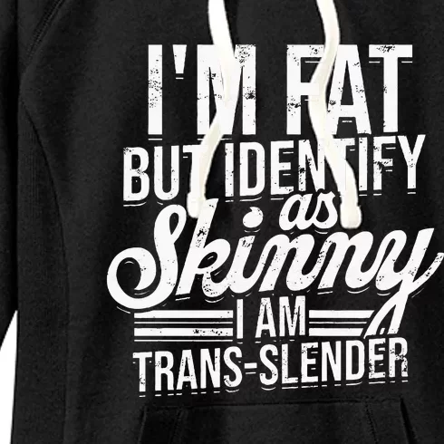 I'm fat but identify as skinny I am transslender Obese Women's Fleece Hoodie