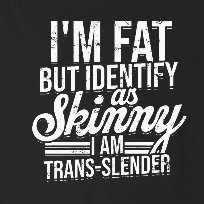 I'm fat but identify as skinny I am transslender Obese Toddler Long Sleeve Shirt