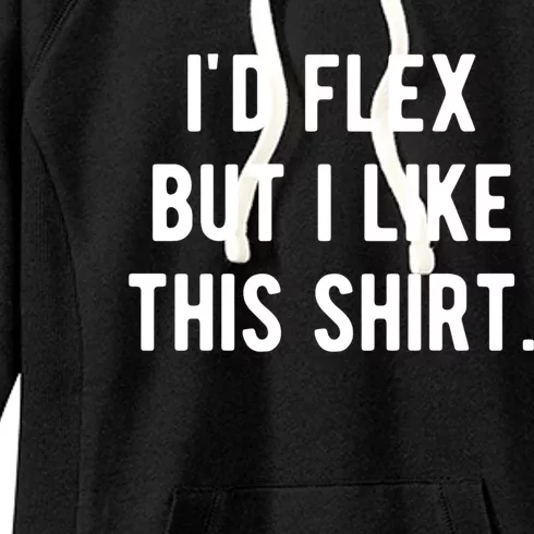 Id Flex But I Like This Gift Funny Weightlifting Muscle Great Gift Women's Fleece Hoodie