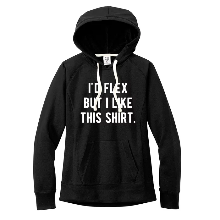 Id Flex But I Like This Gift Funny Weightlifting Muscle Great Gift Women's Fleece Hoodie