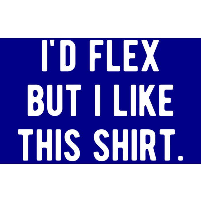 Id Flex But I Like This Gift Funny Weightlifting Muscle Great Gift Bumper Sticker