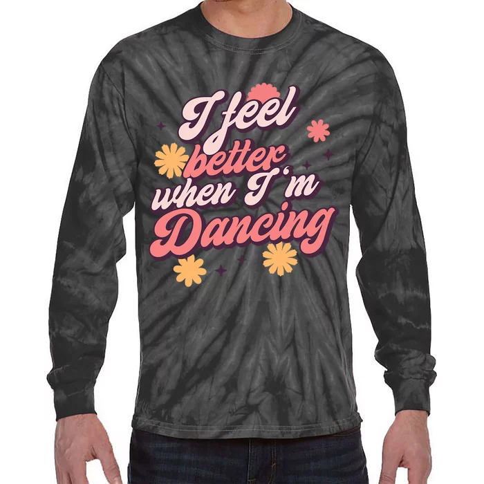 I Feel Better When Im Dancing Dancing Love Line Tie-Dye Long Sleeve Shirt