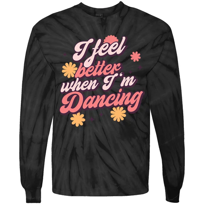 I Feel Better When Im Dancing Dancing Love Line Tie-Dye Long Sleeve Shirt