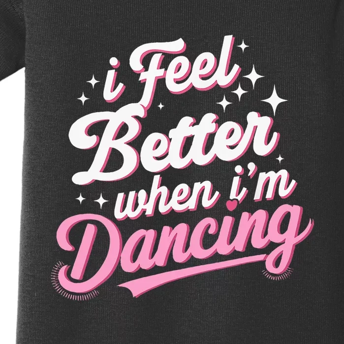 I Feel Better When IM Dancing Dancing Love Line Baby Bodysuit