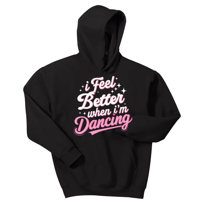 I Feel Better When IM Dancing Dancing Love Line Kids Hoodie