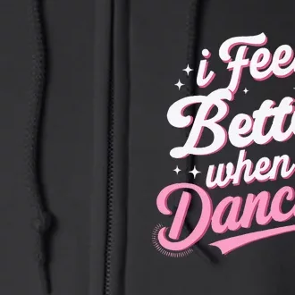 I Feel Better When IM Dancing Dancing Love Line Full Zip Hoodie