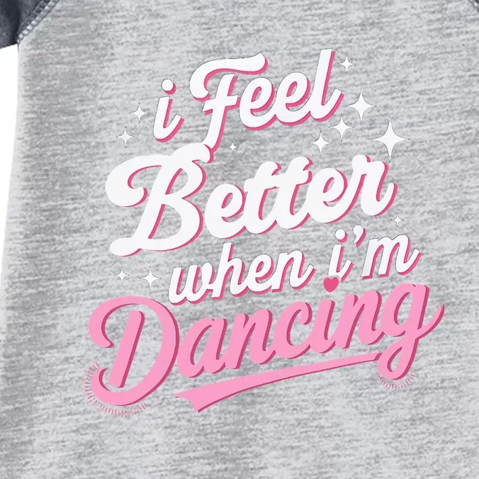 I Feel Better When IM Dancing Dancing Love Line Infant Baby Jersey Bodysuit