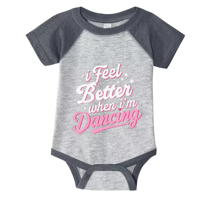 I Feel Better When IM Dancing Dancing Love Line Infant Baby Jersey Bodysuit