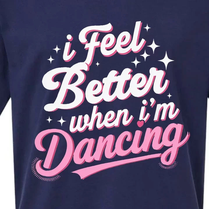 I Feel Better When IM Dancing Dancing Love Line Sueded Cloud Jersey T-Shirt