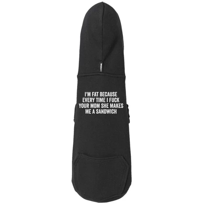 Im Fat Because I Fuck Your Mom Sandwich Fucking Sex Doggie 3-End Fleece Hoodie