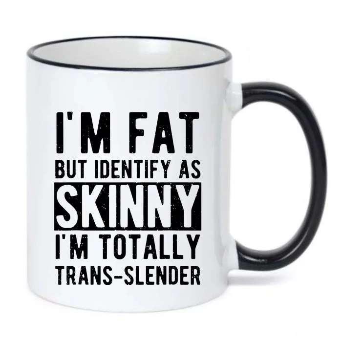 Im Fat But Identify As Skinny I Am Transslender Black Color Changing Mug