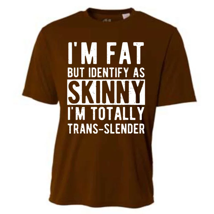 Im Fat But Identify As Skinny I Am Transslender Cooling Performance Crew T-Shirt