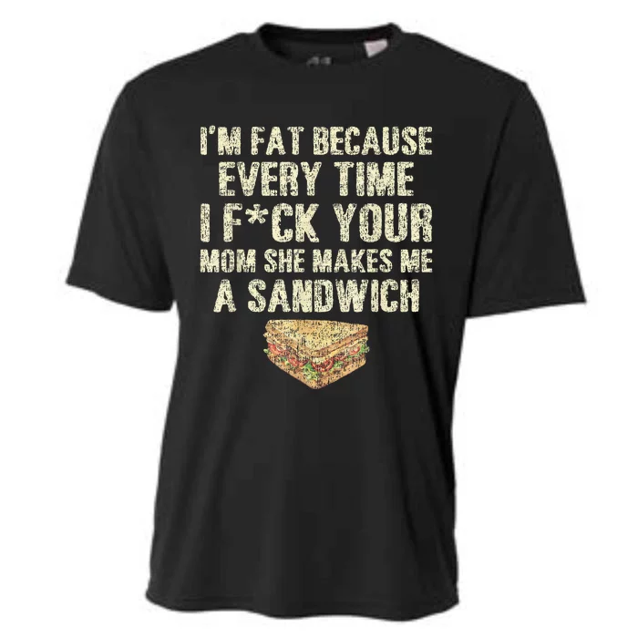 IM Fat Because Your Mom Makes Me A Sandwich Cooling Performance Crew T-Shirt