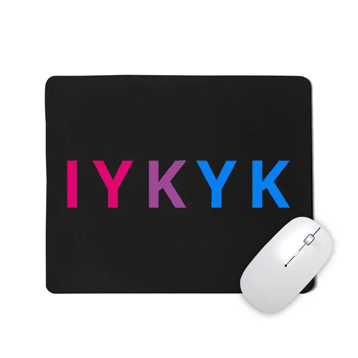 Iykyk Funny Bisexual Lgbtq Pride Subtle Lgbt Bi I Y K Y K Mousepad