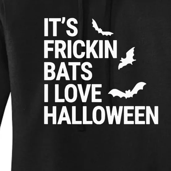 Its Frickin Bats I Love Halloween Funny Halloween Bats Women's Pullover Hoodie