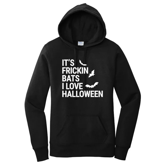 Its Frickin Bats I Love Halloween Funny Halloween Bats Women's Pullover Hoodie