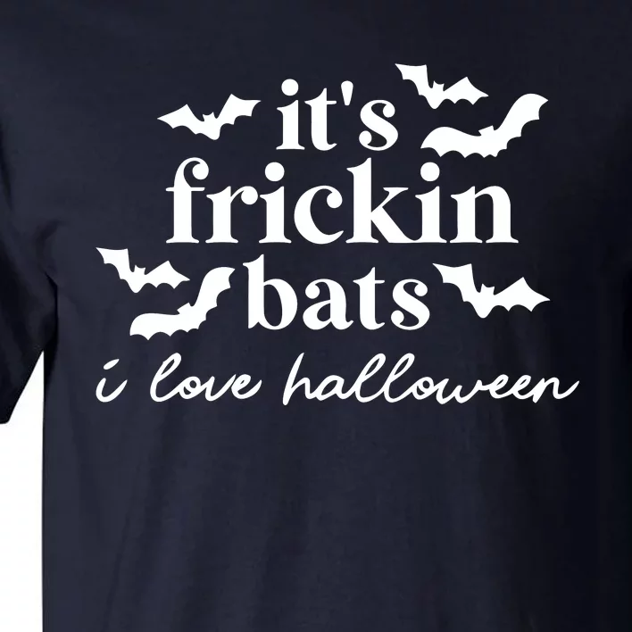 It’S Frickin Bats Ilove Halloween Tall T-Shirt