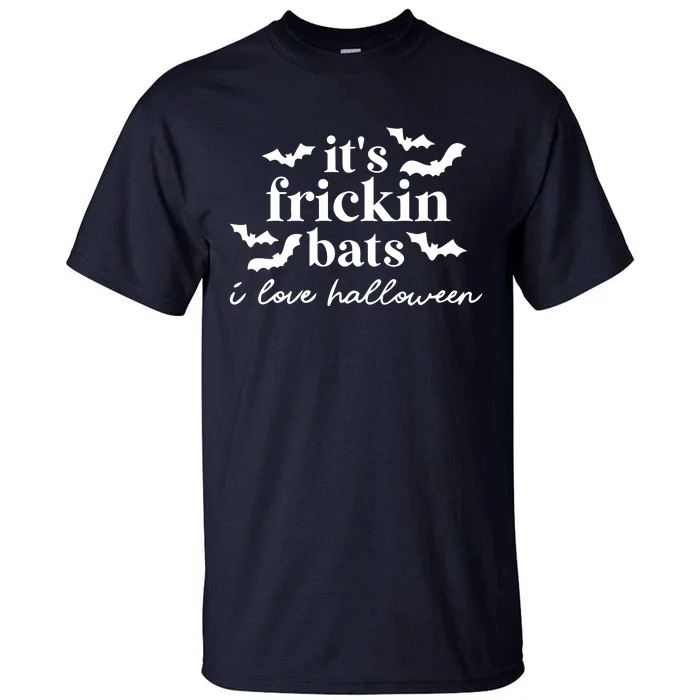 It’S Frickin Bats Ilove Halloween Tall T-Shirt