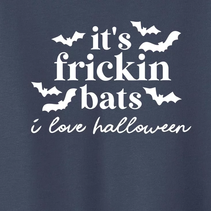 It’S Frickin Bats Ilove Halloween Toddler T-Shirt