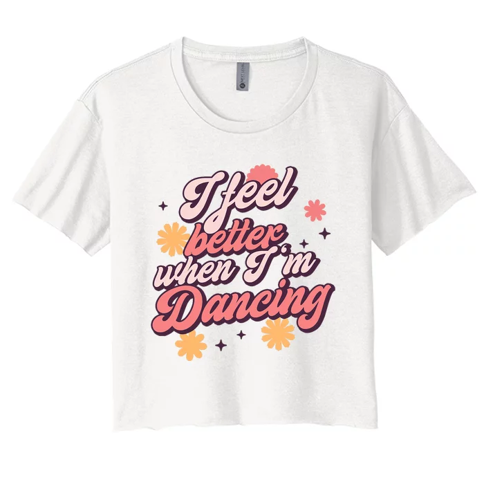 I Feel Better When IM Dancing Dancing Love Line Women's Crop Top Tee