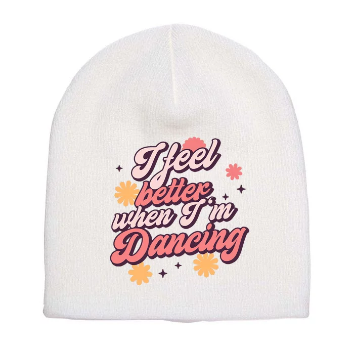 I Feel Better When IM Dancing Dancing Love Line Short Acrylic Beanie