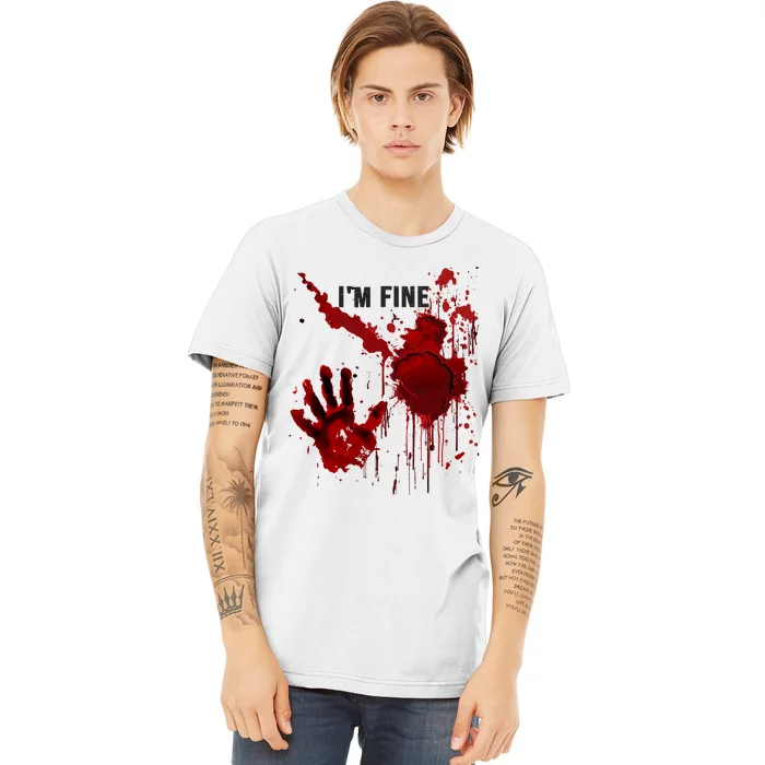 Im Fine Bloody Hand Bloodstained Blood Splatter Halloween Premium T-Shirt