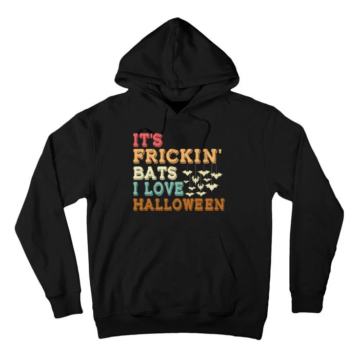 ItS Frickin Bats I Love Halloween Tall Hoodie