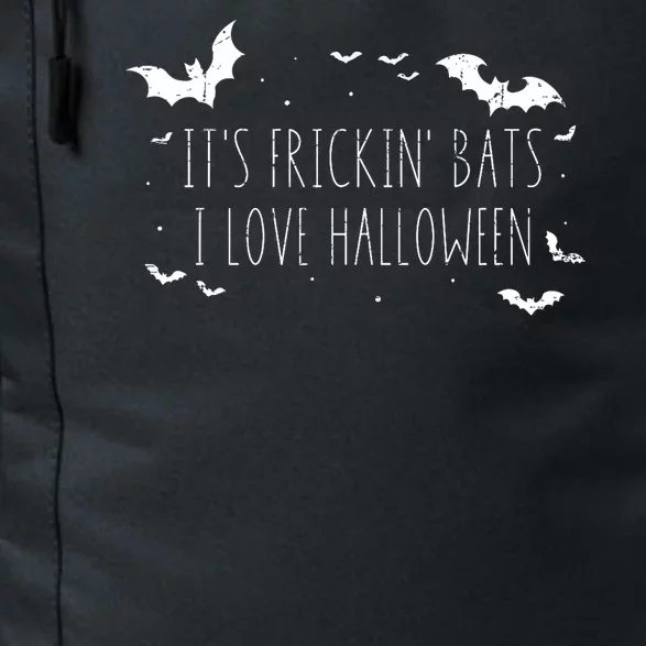 Its Frickin Bats I Love Halloween Funny Sarcastic Party Daily Commute Backpack