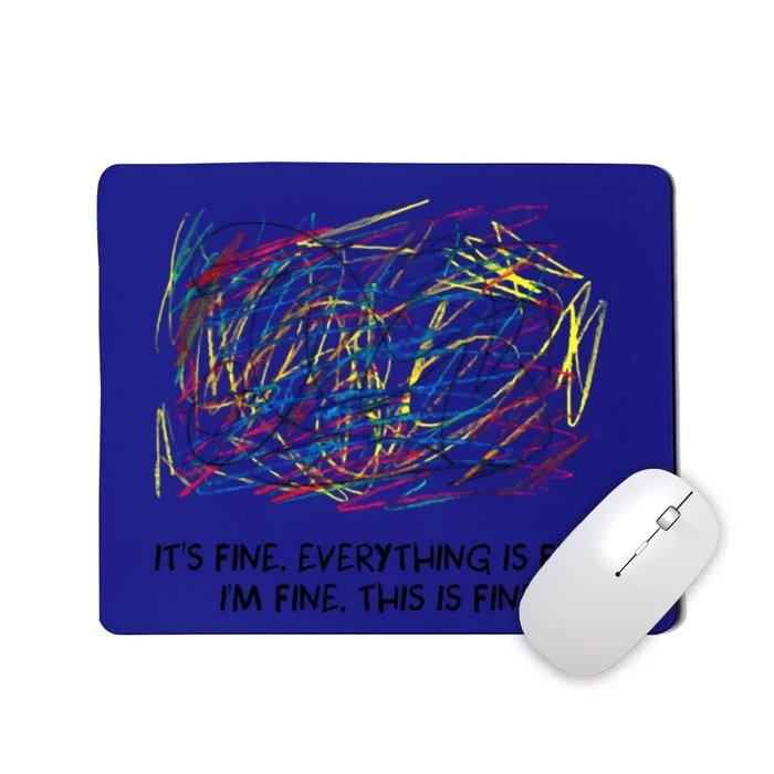 I'm Fine Cute Gift It's Fine Cute Gift Everything Is Fine Great Gift Mousepad