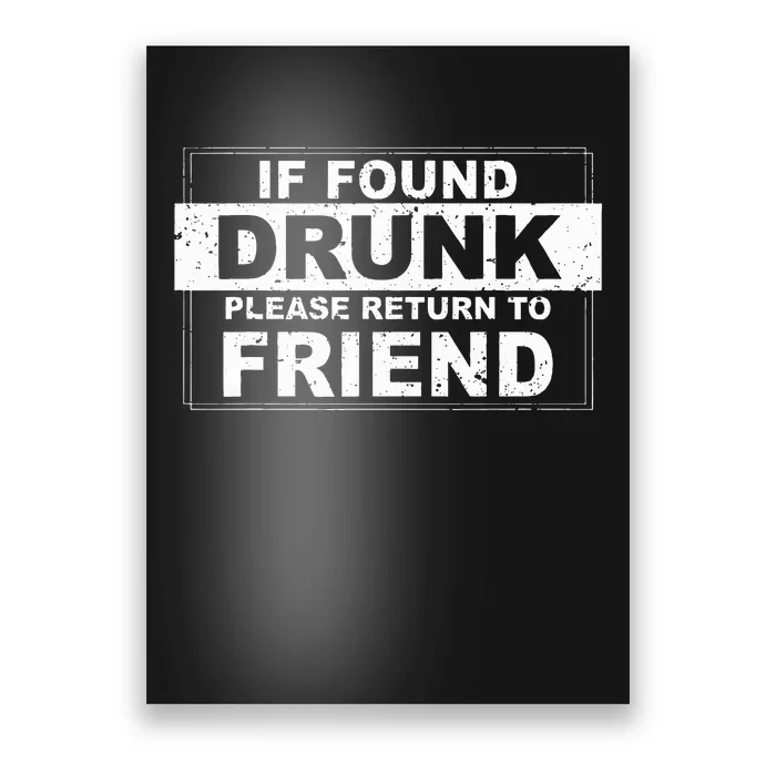 If Found Drunk Please Return To Friend Poster