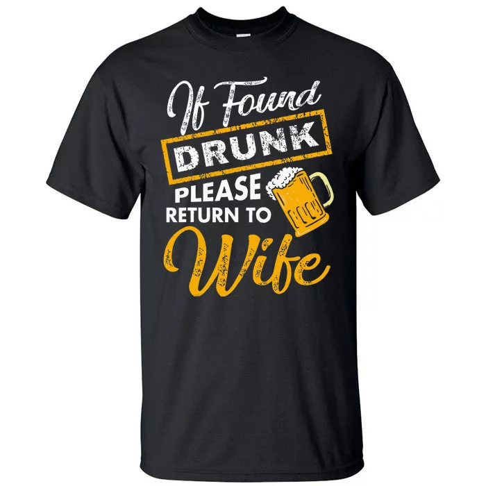 If Found Drunk Please Return To Wife Couples Apparel Tall T-Shirt