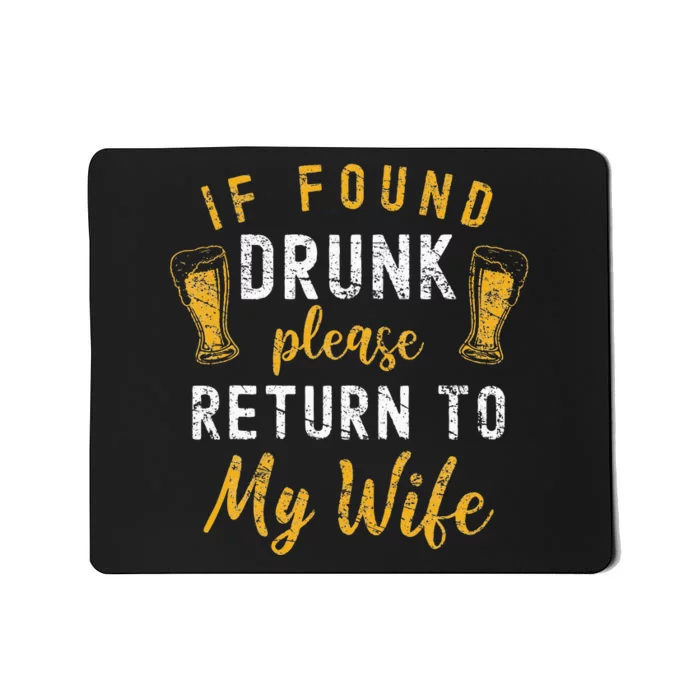 If Found Drunk Return To Wife Couples Funny Drinking Mousepad