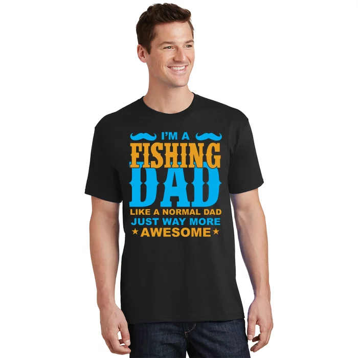 I'm Fishing Dad T T-Shirt